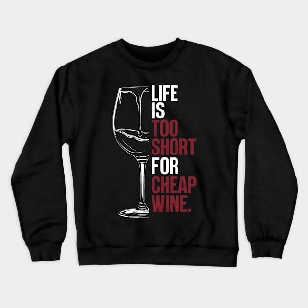 Life is to short for cheap wine Crewneck Sweatshirt by FnF.Soldier 